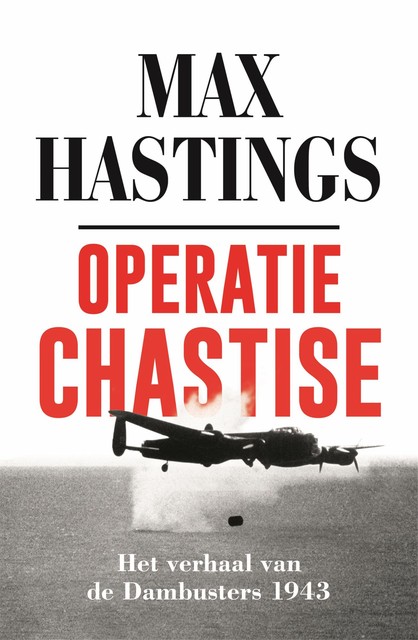 Operatie Chastise, Max Hastings