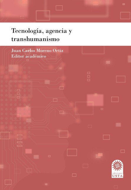 Tecnología, agencia y transhumanismo, Juan Carlos Moreno Ortiz