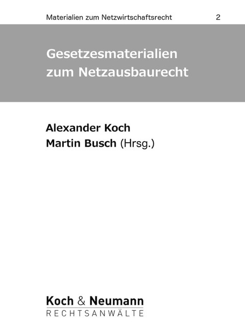 Gesetzesmaterialien zum Netzausbaurecht, Martin Busch Alexander Koch