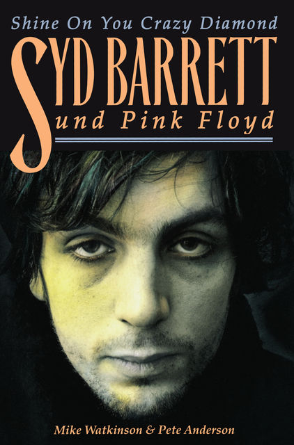 Shine On You Crazy Diamond: Syd Barrett und Pink Floyd, Mike Watkinson, Pete Anderson
