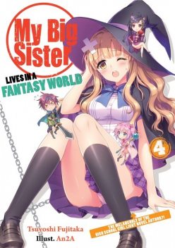 My Big Sister Lives in a Fantasy World: The Melancholy of the High School Girl Light Novel Author, Tsuyoshi Fujitaka