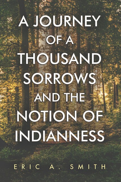 A Journey of a Thousand Sorrows and the Notion of Indianness, Eric Smith
