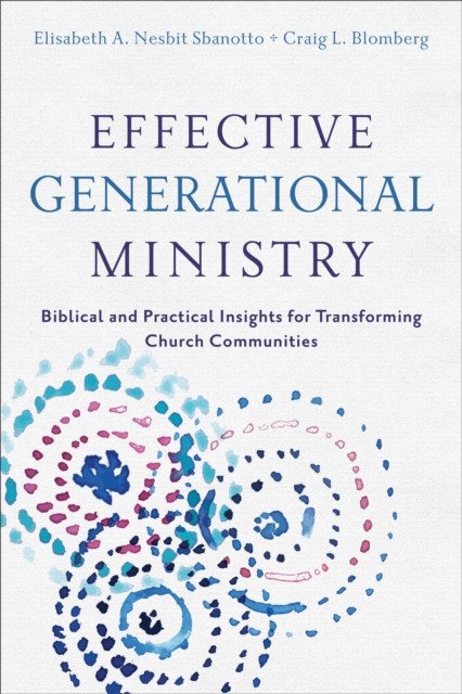 Effective Generational Ministry, Craig L. Blomberg