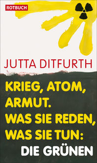 Krieg, Atom, Armut, Jutta Ditfurth
