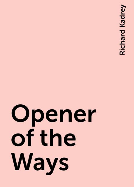Opener of the Ways, Richard Kadrey