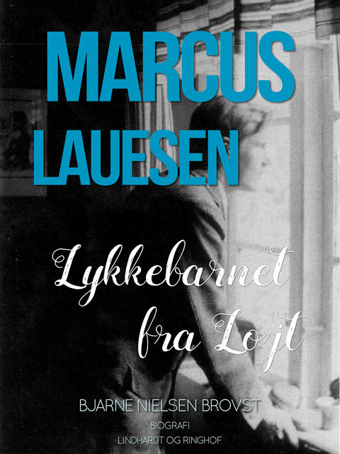 Marcus Lauesen – Lykkebarnet fra Løjt, Bjarne Nielsen Brovst