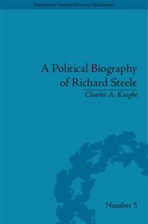 Political Biography of Richard Steele, Charles Knight