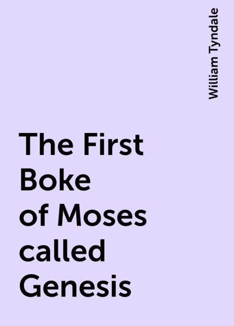The First Boke of Moses called Genesis, William Tyndale