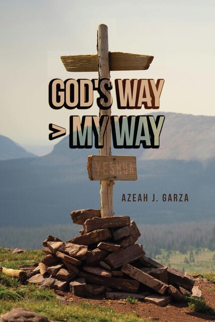 God's Way > My Way, Azeah J. Garza