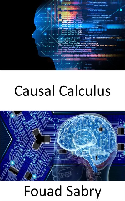 Causal Calculus, Fouad Sabry