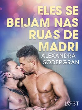 Eles se beijam nas ruas de Madri – Conto Erótico, Alexandra Södergran