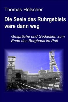 Die Seele des Ruhrgebiets wäre dann weg, Thomas Hölscher