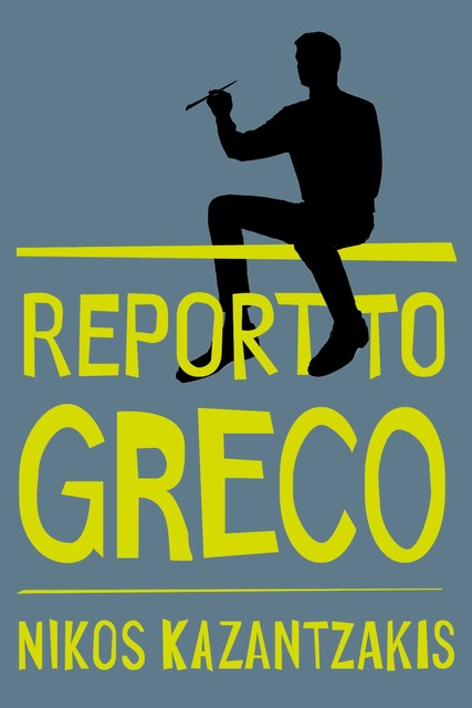Report to Grego, Nikos Kazantzakis