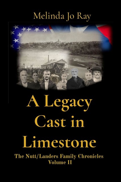 A Legacy Cast in Limestone, Melinda Jo Ray
