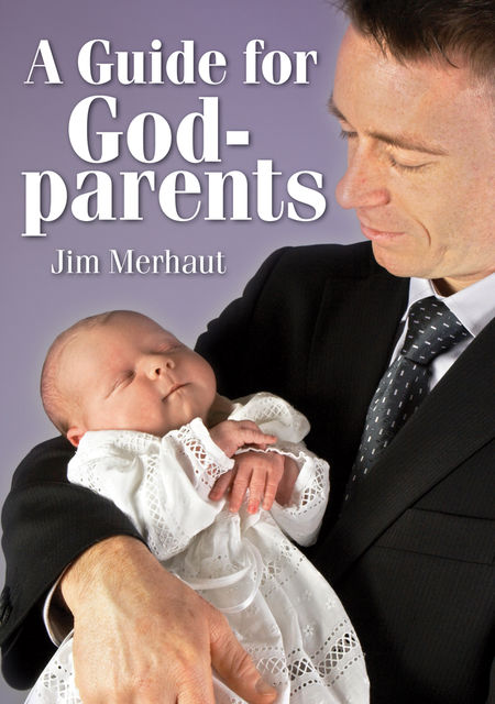 A Guide for Godparents, Jim Merhaut