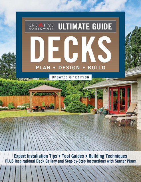 Ultimate Guide: Decks, Updated 6th Edition, Editors of Creative Homeowner