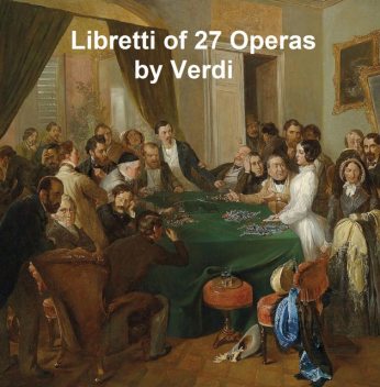 Libretti di opere di Verdi, Giuseppe Verdi