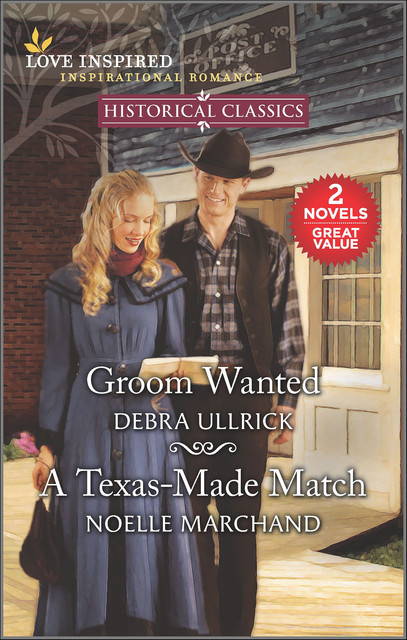 Groom Wanted and A Texas-Made Match, Noelle Marchand, Debra Ullrick