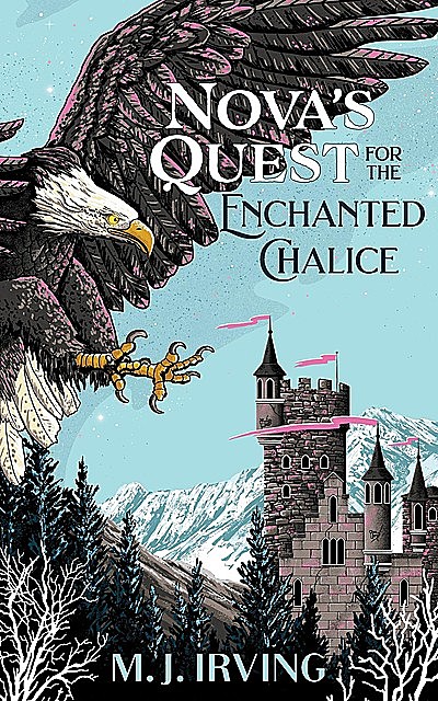 Nova's Quest for the Enchanted Chalice, M.J. Irving