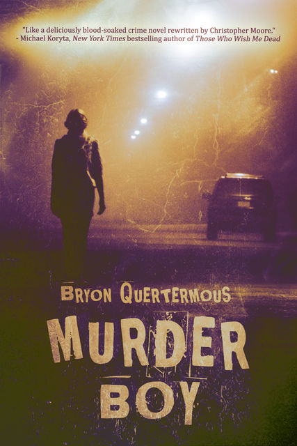 Murder Boy, Bryon Quertermous