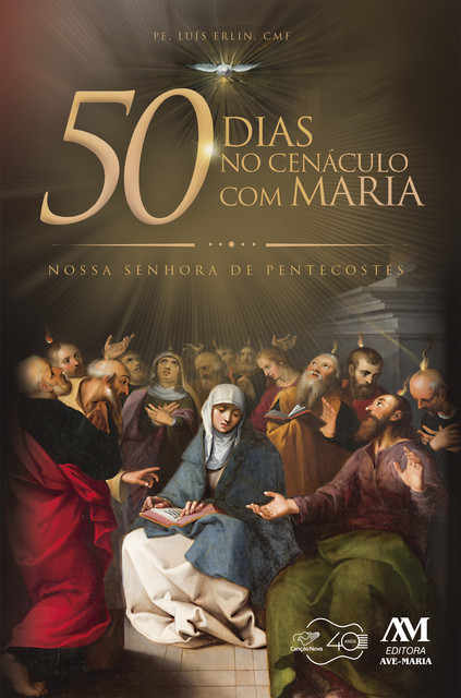 50 dias no Cenáculo com Maria, Padre Luís Erlin CMF