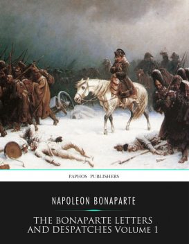 The Bonaparte Letters and Despatches Volume 1, Napoleon Bonaparte