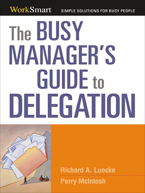 The Busy Manager's Guide to Delegation, Richard Luecke, Perry McIntosh