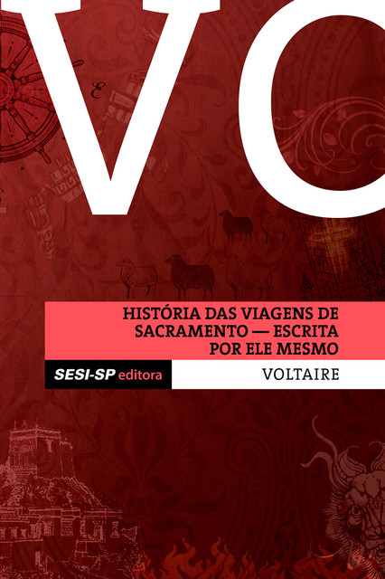 Voltaire – História das viagens de sacramento escrita por ele mesmo, Voltaire