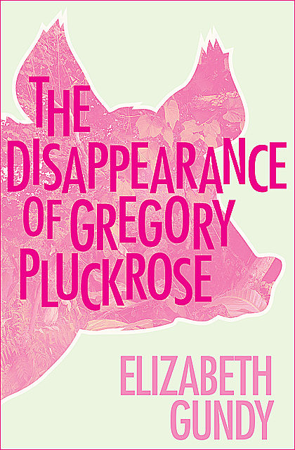 The Disappearance of Gregory Pluckrose, Elizabeth Gundy