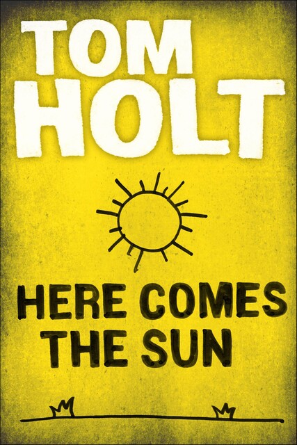 Here Comes the Sun, Tom Holt