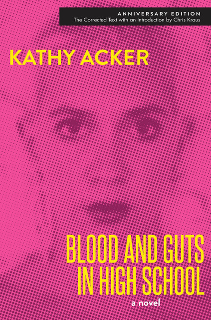 Blood and Guts in High School, Kathy Acker