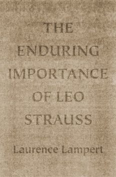 Enduring Importance of Leo Strauss, Laurence Lampert