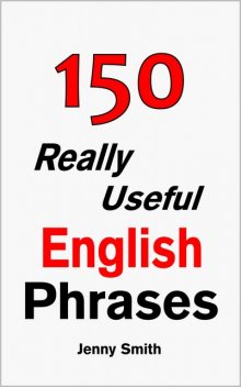 150 Really Useful English Phrases, Jenny Smith