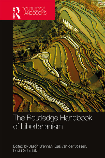 The Routledge Handbook of Libertarianism, Jason Brennan, Bas, David Schmidtz, van der Vossen
