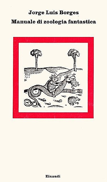 Manuale di zoologia fantastica, Jorge Luis Borges