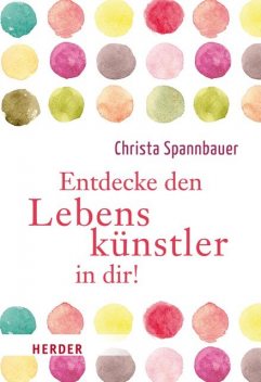 Entdecke den Lebenskünstler in dir, Christa Spannbauer