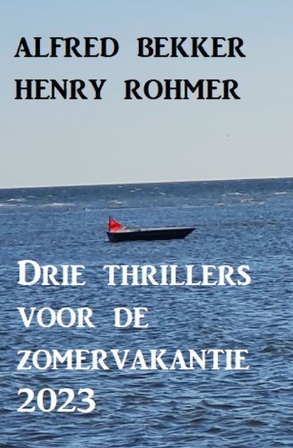 Drie thrillers voor de zomervakantie 2023, Henry Rohmer, Alfred Bekker