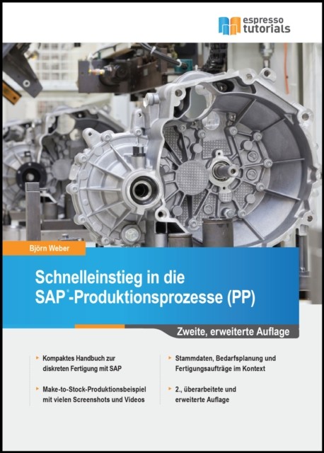 Schnelleinstieg in die SAP-Produktionsprozesse (PP) – 2., erweiterte Auflage, Bjoern Weber