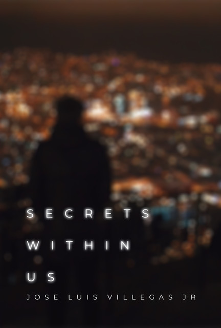 Secrets Within Us, Jose Luis Villegas Jr