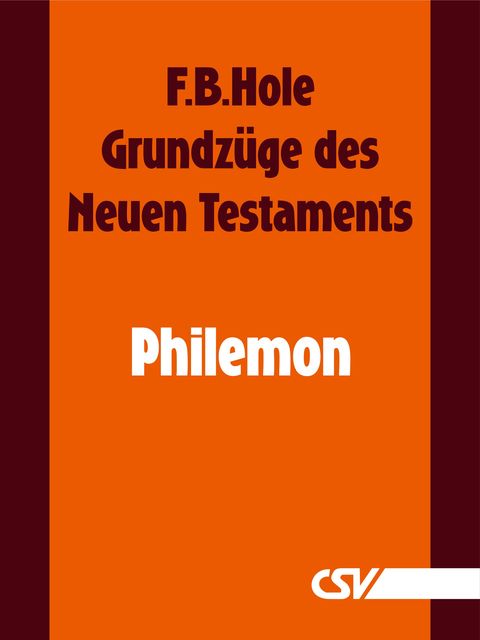 Grundzüge des Neuen Testaments – Philemon, F.B. Hole