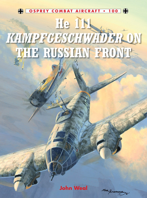 He 111 Kampfgeschwader on the Russian Front, John Weal