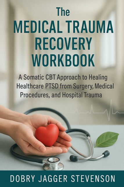 The Medical Trauma Recovery Workbook, Dobry Jagger Stevenson