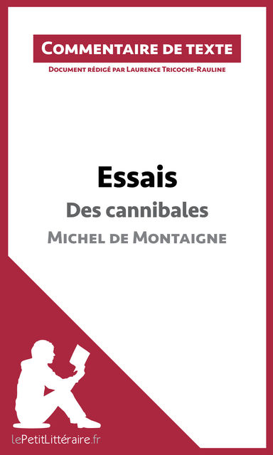 Essais de Montaigne – Des cannibales (livre I, chapitre XXXI), lePetitLittéraire.fr, Laurence Tricoche-Rauline