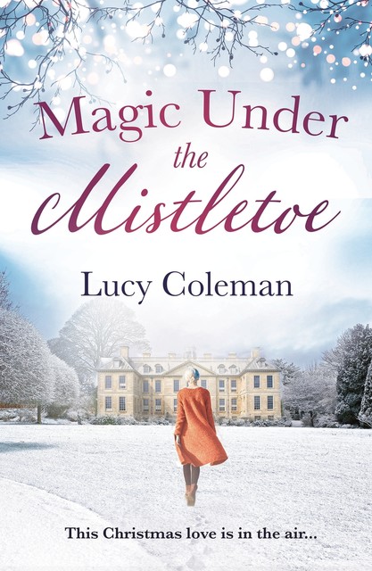 Magic Under the Mistletoe, Lucy Coleman