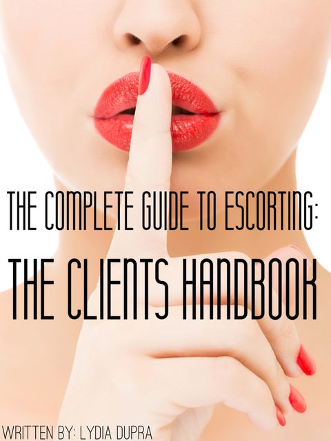 The Complete Guide to Escorting, Lydia Dupra