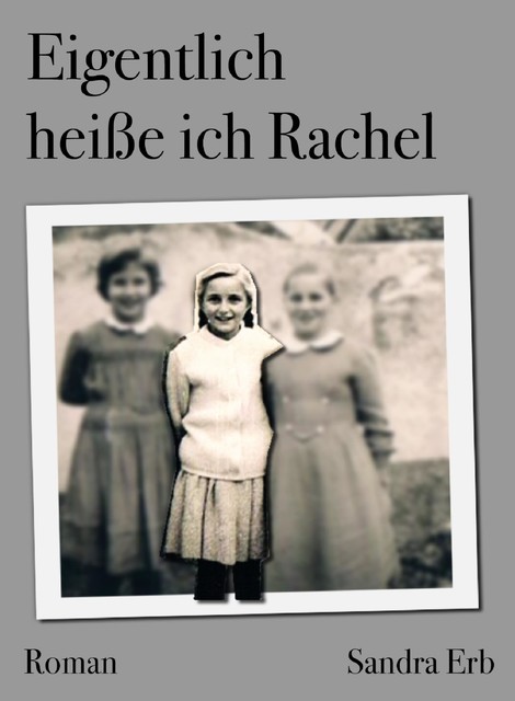 Eigentlich heiße ich Rachel, Sandra Erb