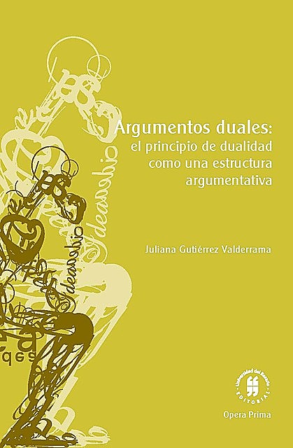 Argumentos duales: el principio de dualidad como una estructura argumentativa, Juliana Gutiérrez Valderrama