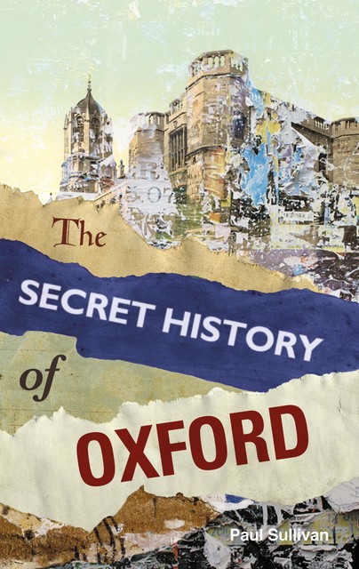 The Secret History Of Oxford, Paul Sullivan