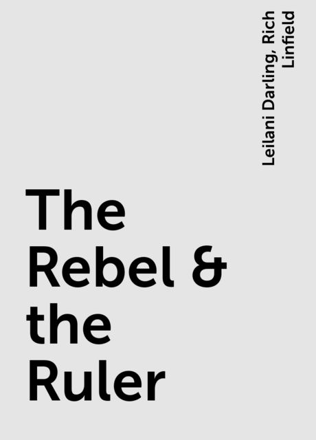 The Rebel & the Ruler, Leilani Darling, Rich Linfield