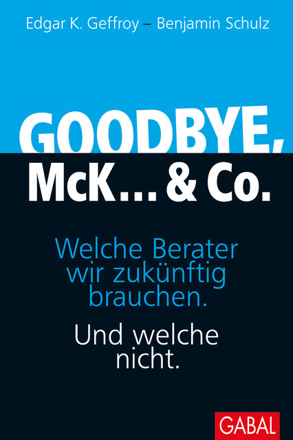Goodbye, McK… & Co, Benjamin Schulz, Edgar K. Geffroy